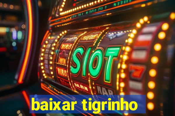 baixar tigrinho